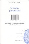 Io sono paranoico : guida tascabile ai tremendi disturbi mentali che già senti di avere - Dennis DiClaudio, Matteo Falomi, Francesco Pacifico