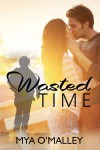 Wasted Time - Mya O'Malley