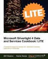 Microsoft Silverlight 4 Data and Services Cookbook: Lite Edition - Gill Cleeren, Kevin Dockx