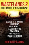 Wastelands 2 - More Stories of the Apocalypse - George R.R. Martin, Hugh Howey, John Joseph Adams