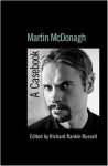 Martin McDonagh: A Casebook (Casebooks on Modern Dramatists) - Richard Rankin Russell