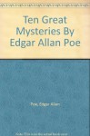 Ten Great Mysteries of Edgar Allan Poe - Edgar Allan; Conklin, Groff (editor) Poe, Irv Docktor