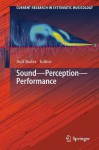 Sound - Perception - Performance (Current Research in Systematic Musicology) - Rolf Bader