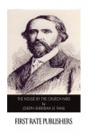 The House by the Church-Yard - Joseph Sheridan Le Fanu