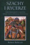 Szachy i rycerze : o grach planszowych w angielskiej kulturze wyższej późniejszego średniowiecza - Robert. Bubczyk