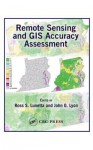 Remote Sensing and GIS Accuracy Assessment - Ross S. Lunetta, John G. Lyon