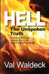 Hell, the Unspoken Truth: There Is a Heaven to Gain and a Hell to Shun - Mike Dow, Antonia Blyth