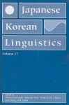 Japanese/Korean Linguistics, Volume 17 - Shoichi Iwasaki, Patricia M. Clancy, Sung-Ock Sohn, Haejime Hoji, Hajime Hoji