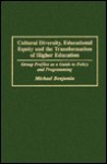 Cultural Diversity, Educational Equity and the Transformation of Higher Education: Group Profiles as a Guide to Policy and Programming - Michael Benjamin