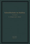 Schweisstechnik Im Stahlbau: Erster Band - G Bierett, E Diepschlag, K Kloppel, A Matting, C Stieler