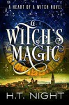 A Witch's Magic: A Love Triangle With a Magical Twist - H.T. Night