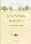 Niedźwiedź i szept wiatru - Marianne Dubuc, Justyna Bednarek