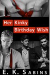 Her Kinky Birthday Wish: Submissive Erotica (Short Fling Fiction) - E. K. Sabins