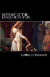 History of the Kings of Britain - Geoffrey Monmouth, Aaron Thompson, J. Giles