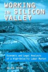 Working in Silicon Valley: Economic and Legal Analysis of a High-Velocity Labor Market - Alan Hyde