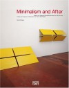 Minimalism and After: Traditions and Tendencies in European and American Minimal Art from 1950 to the Present - Renate Wiehager