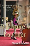 The Billionaire's Daughter - Maggie Carpenter