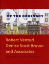 Out of the Ordinary: Robert Venturi, Denise Scott Brown and Associates-Architecture, Urbanism, Design - David Brownlee, David G. De Long, Kathryn B. Hiesinger