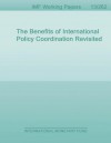 The Benefits of International Policy Coordination Revisited - Jaromir Benes, Michael Kumhof