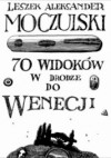 70 widoków w drodze do Wenecji - Leszek Aleksander Moczulski