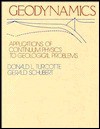 Geodynamics: Applications Of Continuum Physics To Geological Problems - Donald Lawson Turcotte, Gerald Schubert