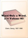 Word Only a Word -Volume 03 - Georg Ebers