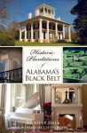 Historic Plantations of Alabama's Black Belt - Jennifer Hale, Chip Cooper