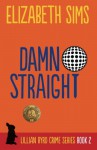 Damn Straight (Lillian Byrd Crime Series) (Volume 2) - Elizabeth Sims