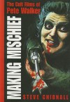 Making Mischief: The Cult Films of Pete Walker - Steve Chibnall