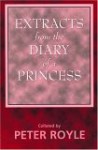 Extracts from the Diary of a Princess - A satirical portrait of the British royal family - Peter Royle