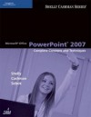 Microsoft Office PowerPoint 2007: Complete Concepts and Techniques (Sam 2007 Compatible Products) - Gary B. Shelly, Thomas J. Cashman, Susan L. Sebok