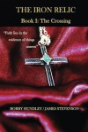 The Iron Relic Book I: The Crossing (Volume 1.) - James Stevenson, Bobby Hundley