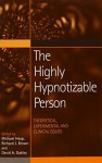 The Highly Hypnotizable Person: Theoretical, Experimental and Clinical Issues - Michael Heap, Richard J. Brown, David A. Oakley