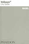 Wallpaper City Guide: Basel (Wallpaper City Guides) - Wallpaper Magazine, Wallpaper Magazine