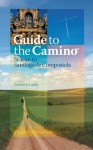 Guide to the Camino: St-Jean to Santiago de Compostela - Janet Hutchinson, Stuart Gibson, Trish Clark