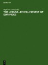 The Jerusalem Palimpsest of Euripides: A Facsimile Edition with Commentary - Stephen G Daitz