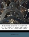 The currency laws, their effect on the profits of trade and wages of labour. Rev. [and] corrected - Archibald Alison