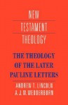 The Theology of the Later Pauline Letters - Andrew T. Lincoln