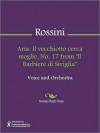 Aria: Il vecchiotto cerca moglie, No. 17 from "Il Barbiere di Siviglia" - Gioachino Rossini