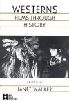 Westerns: Films Through History - Janet Walker