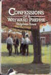 Confessions Of A Wayward Preppie - Stephen Roos