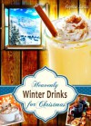 Heavenly Winter Drinks for Christmas - Drinks that warm you up this winter: Mulled Wine, German Glühwein, Eggnogg, Punch, Holiday Coffee and Tea from Winter Wonderland - Sophie Leiss