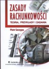 zasady rachunkowości. Teoria, przykłady i zadania - Piotr Szczypa