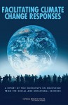 Facilitating Climate Change Responses: A Report of Two Workshops on Insights from the Social and Behavioral Sciences - Panel on Addressing the Challenges of Cl, National Research Council, Paul C. Stern