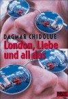 London, Liebe und all das - Dagmar Chidolue