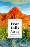 Fear Falls Away and other Essays from Hard and Rocky Places - Janice Emily Bowers