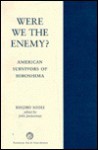 Were We The Enemy?: American Survivors Of Hiroshima - Rinjiro Sodei, John Junkerman