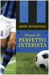 Manuale del perfetto interista - Beppe Severgnini