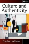 Culture and Authenticity - Charles Lindholm