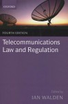 Telecommunications Law and Regulation - Ian Walden